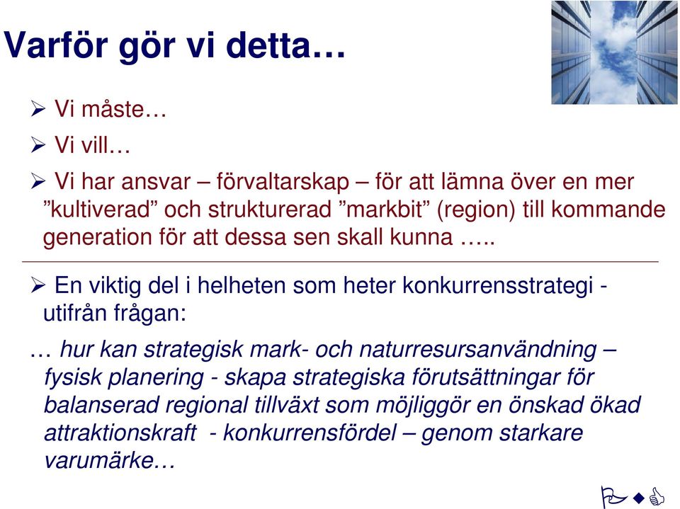 . En viktig del i helheten som heter konkurrensstrategi - utifrån frågan: hur kan strategisk mark- och