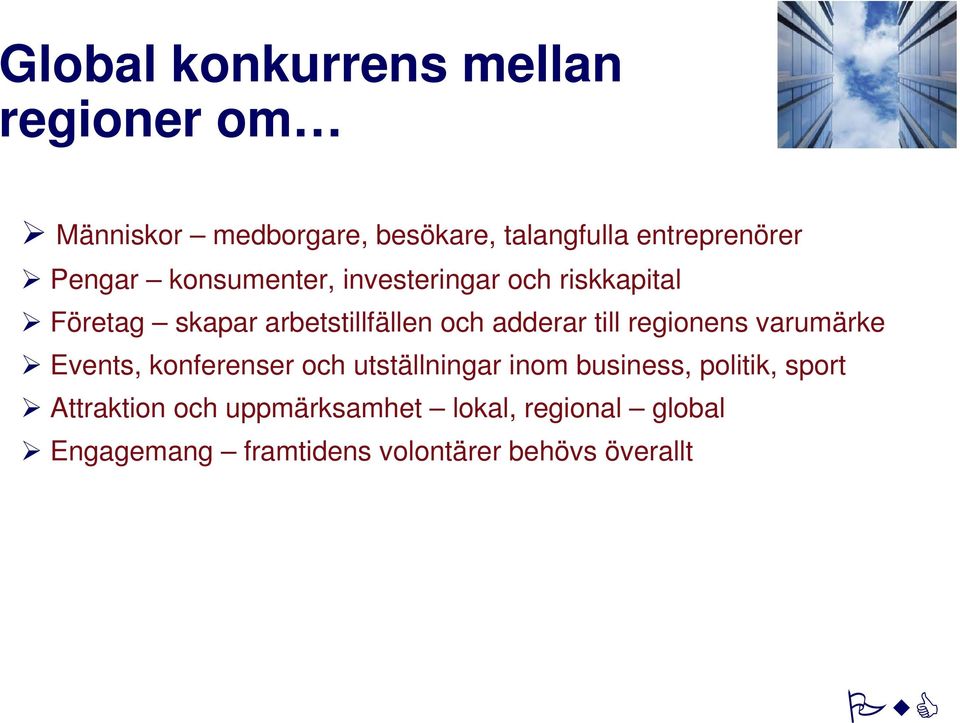 till regionens varumärke Events, konferenser och utställningar inom business, politik, sport