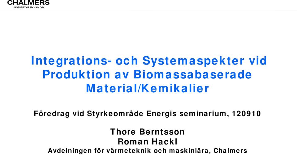 Styrkeområde Energis seminarium, 120910 Thore Berntsson