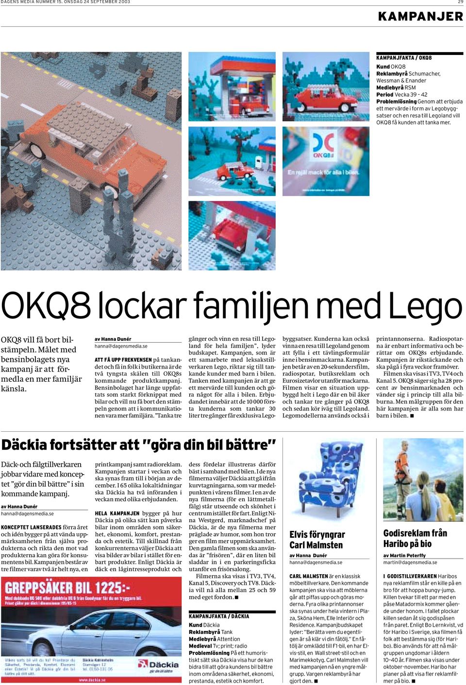 Legobyggsatser och en resa till Legoland vill OKQ8 få kunden att tanka mer. OKQ8 lockar familjen med Lego OKQ8 vill få bort bilstämpeln.