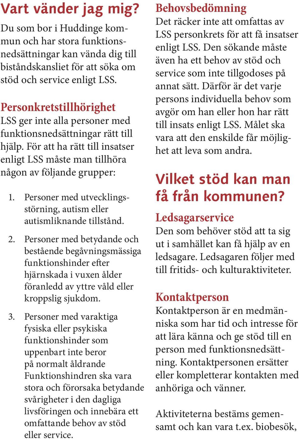 Personer med utvecklingsstörning, autism eller autismliknande tillstånd. 2.