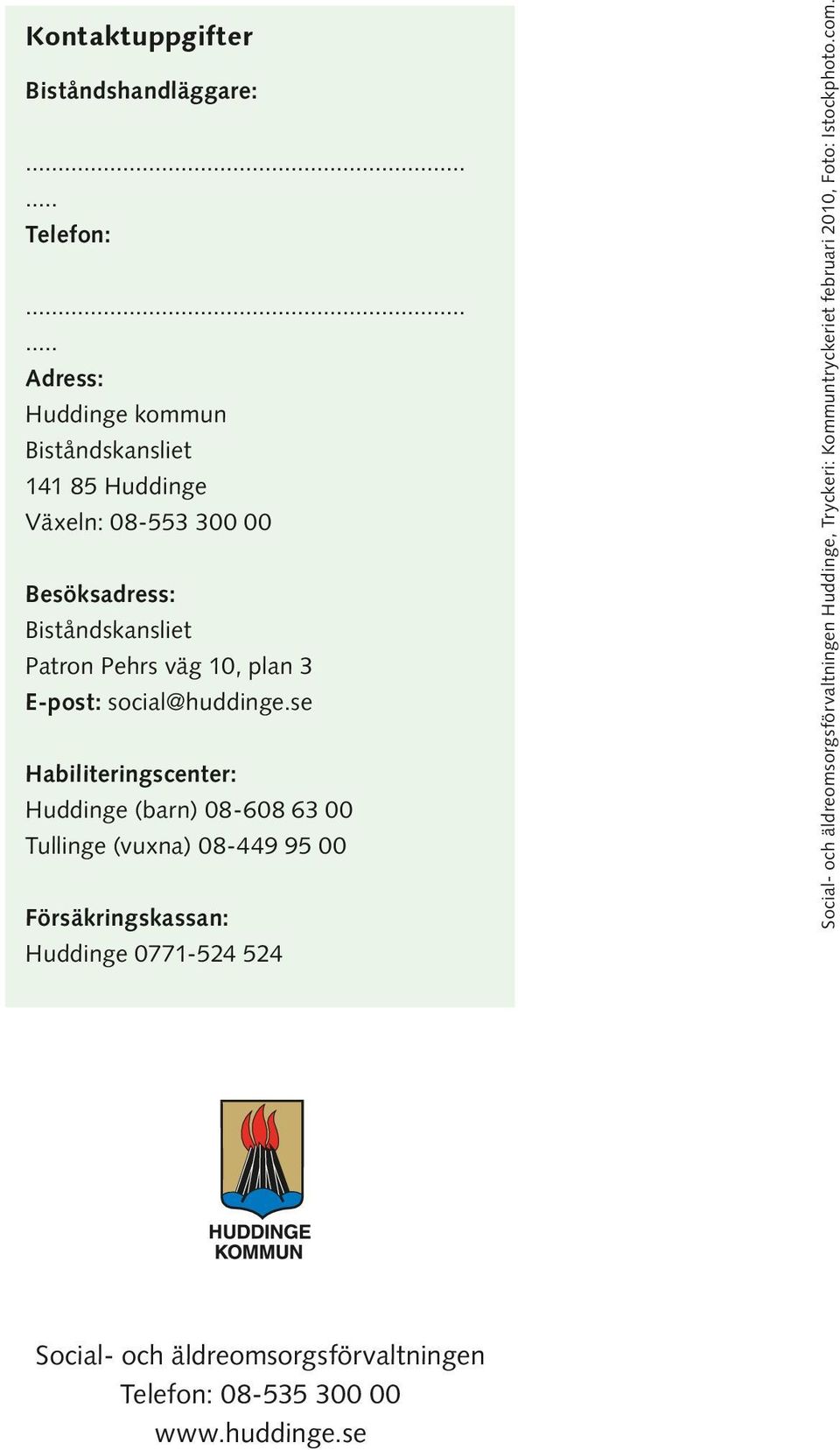10, plan 3 E-post: social@huddinge.