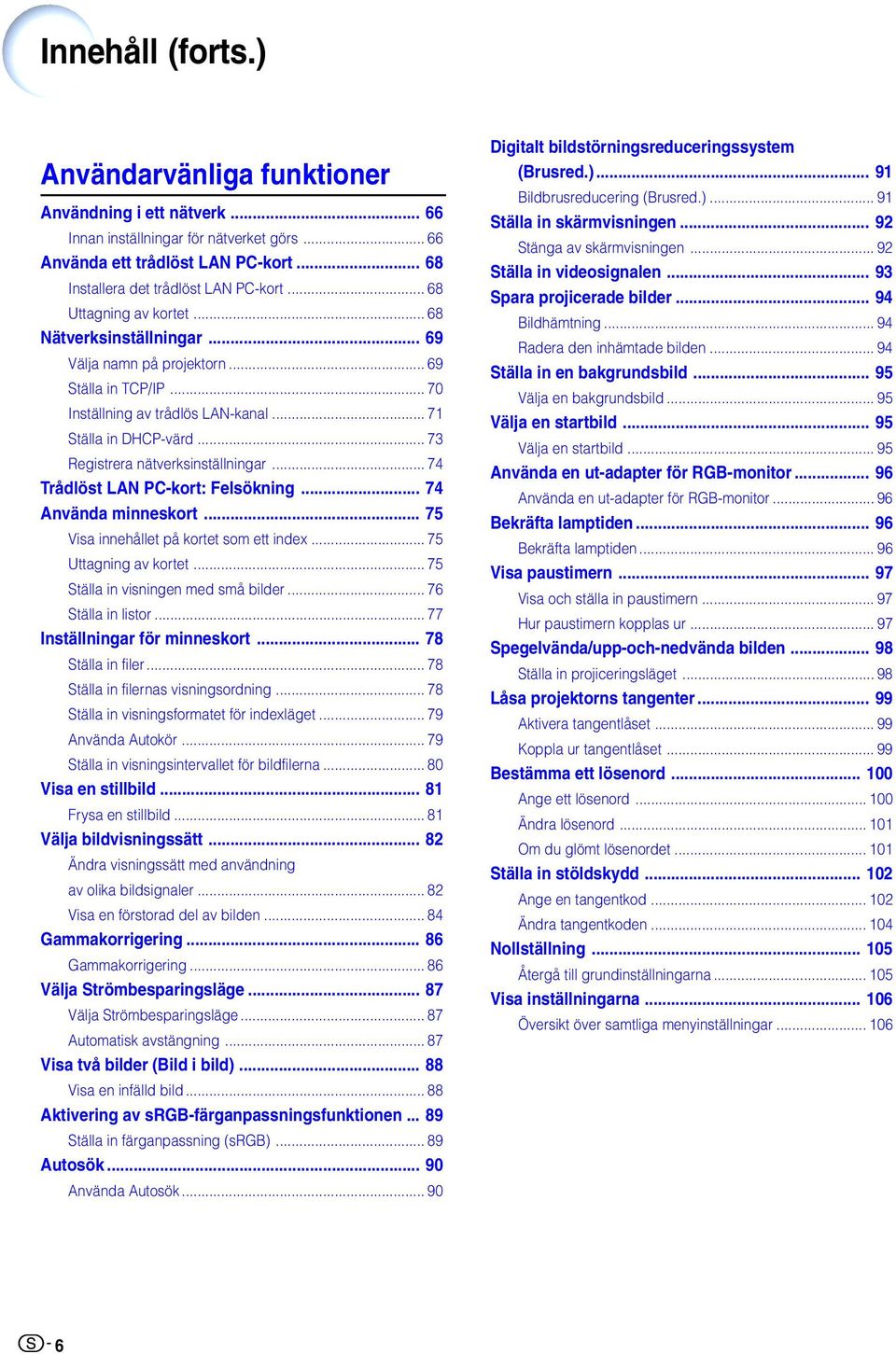 .. 73 Registrera nätverksinställningar... 74 Trådlöst LAN PC-kort: Felsökning... 74 Använda minneskort... 75 Visa innehållet på kortet som ett index... 75 Uttagning av kortet.