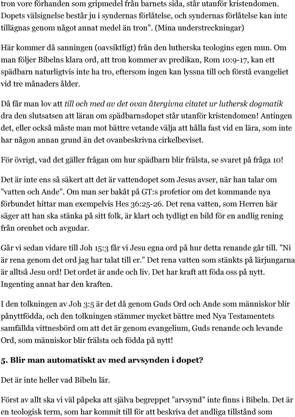 (Mina understreckningar) Här kommer då sanningen (oavsiktligt) från den lutherska teologins egen mun.