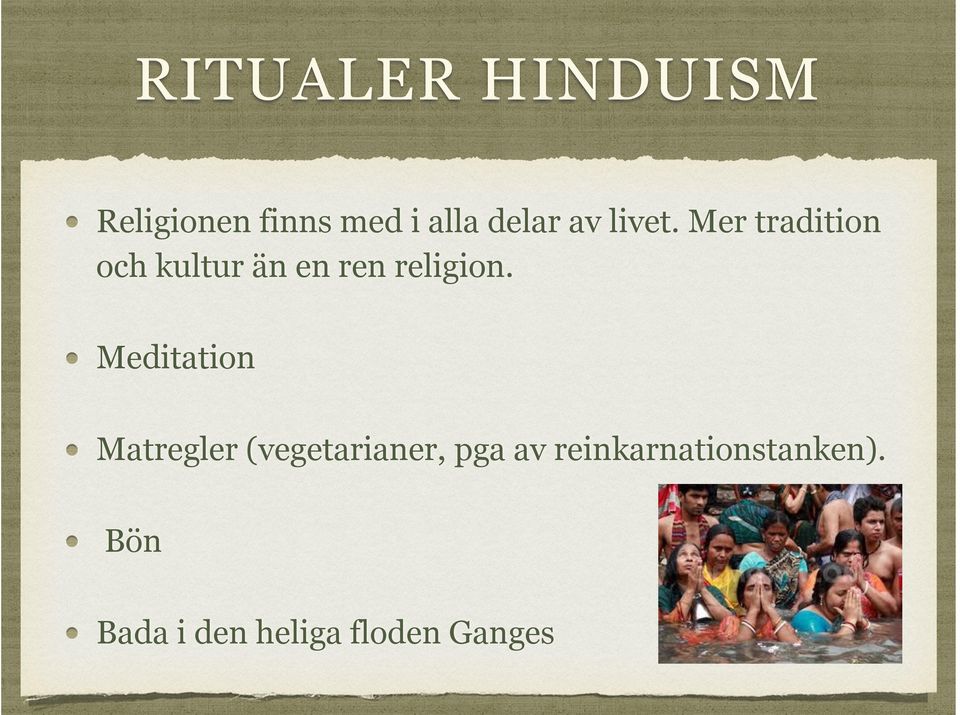 Mer tradition och kultur än en ren religion.