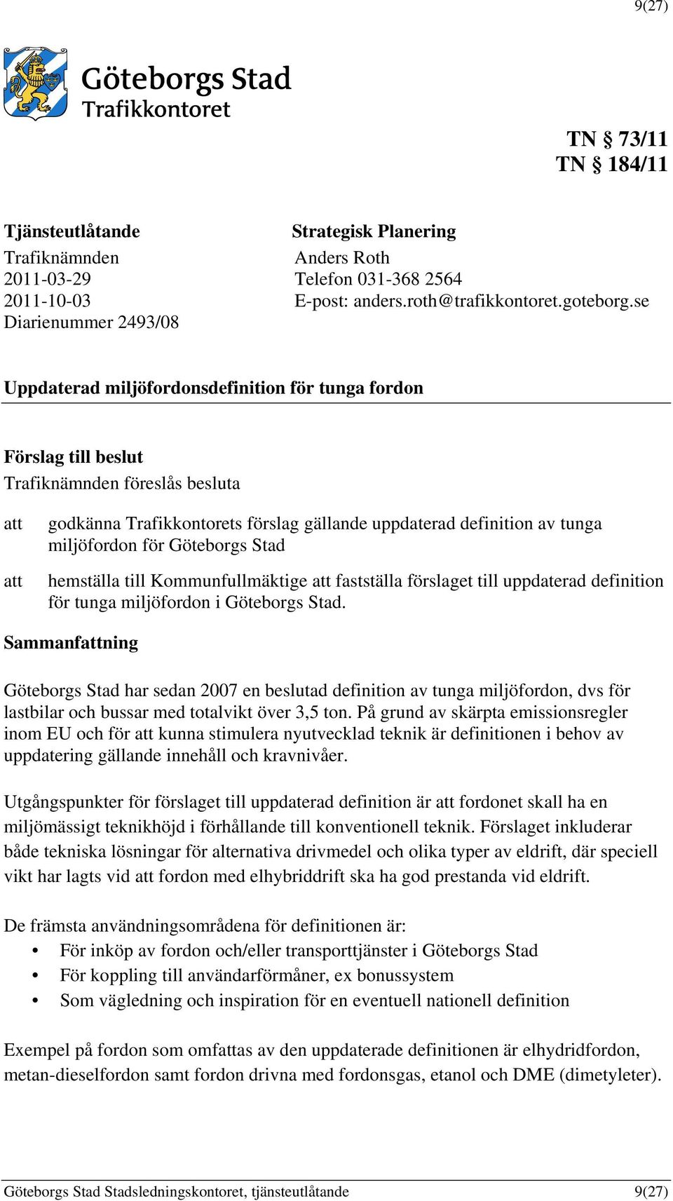 av tunga miljöfordon för Göteborgs Stad hemställa till Kommunfullmäktige att fastställa förslaget till uppdaterad definition för tunga miljöfordon i Göteborgs Stad.