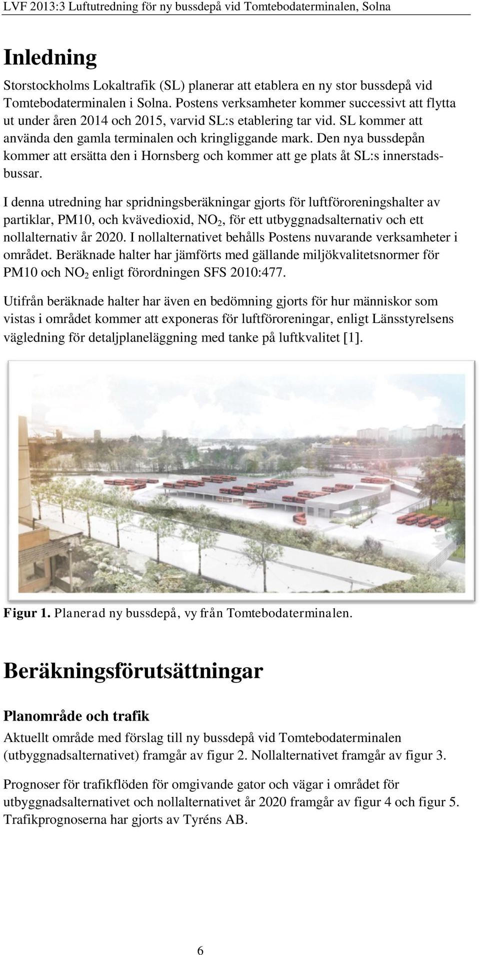 Den nya bussdepån kommer att ersätta den i Hornsberg och kommer att ge plats åt SL:s innerstadsbussar.