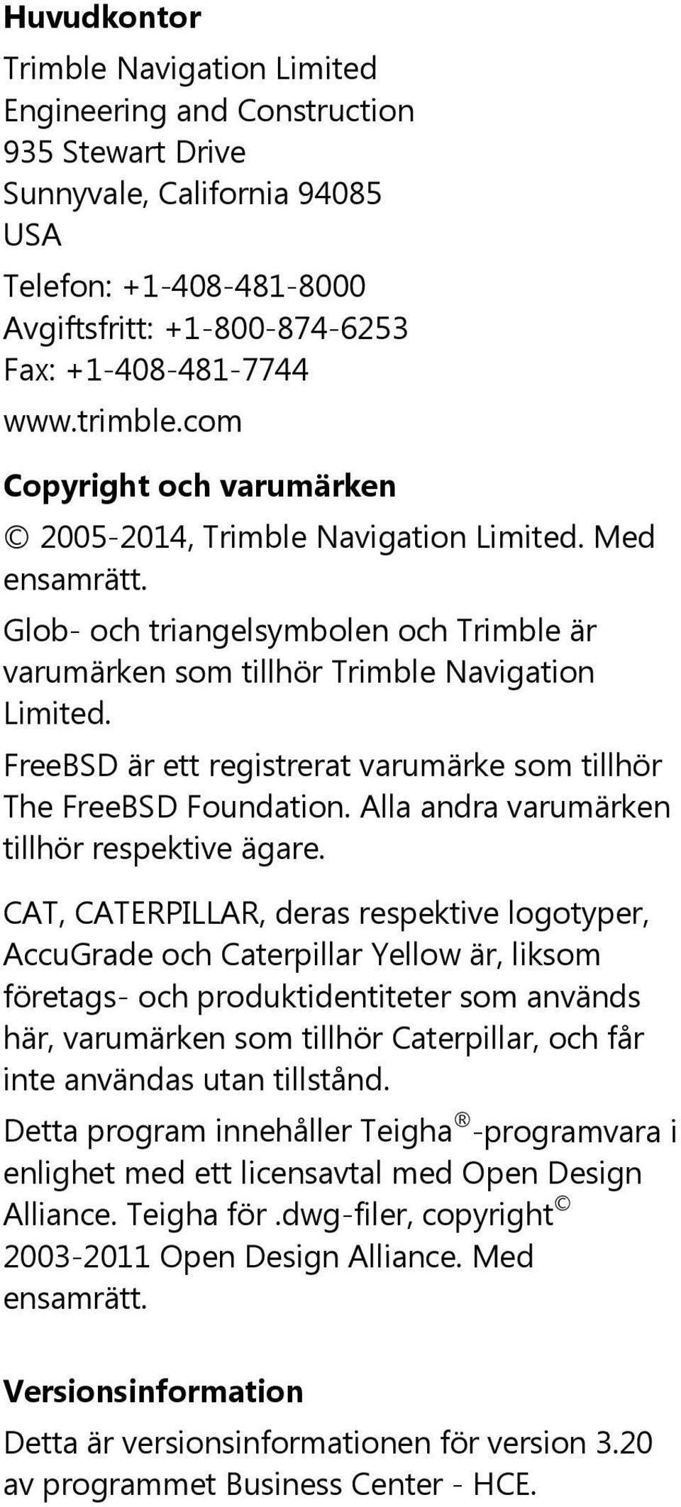 FreeBSD är ett registrerat varumärke som tillhör The FreeBSD Foundation. Alla andra varumärken tillhör respektive ägare.