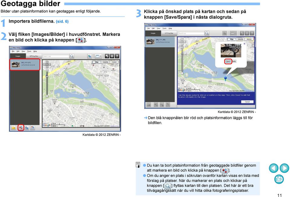 Kartdata 202 ZENRIN - Den blå knappnålen blir röd och platsinformation läggs till för bildfilen.