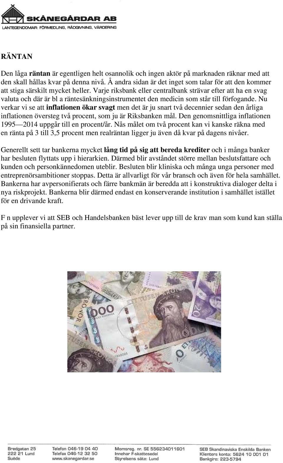 Varje riksbank eller centralbank strävar efter att ha en svag valuta och där är bl a räntesänkningsinstrumentet den medicin som står till förfogande.