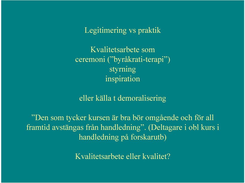 är bra bör omgående och för all framtid avstängas från handledning.