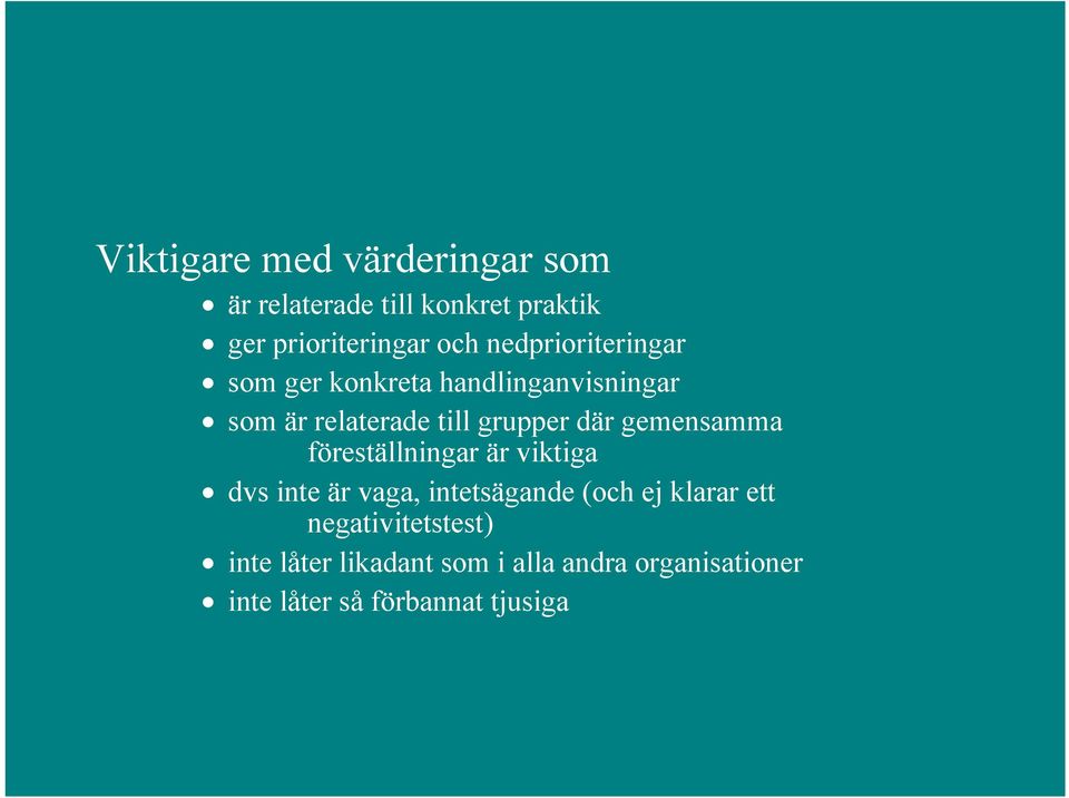 gemensamma föreställningar är viktiga dvs inte är vaga, intetsägande (och ej klarar ett