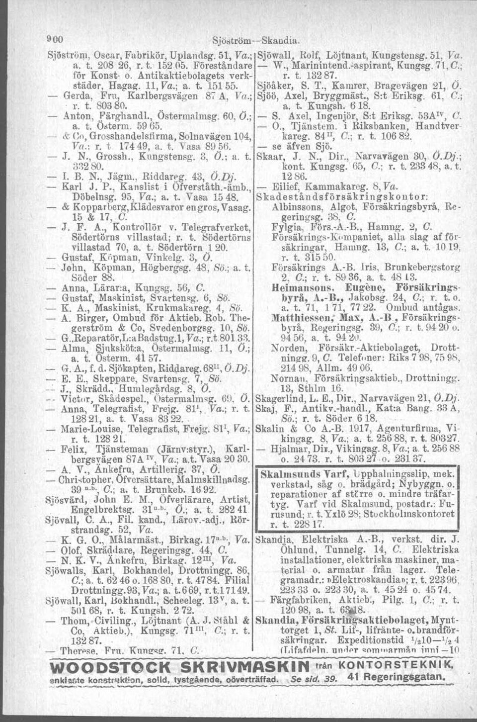 , S:t Eriksg. 61, C.; r. t. 80380.. a. t. Kungsh. 618.. Anton, Pärghandl., Östermalmsg. 60, O.; - S. Axel, Ingenjör, Sot Eriksg. 53AIv, G. a. t. Österm. 5965. - O., Tjänstem.