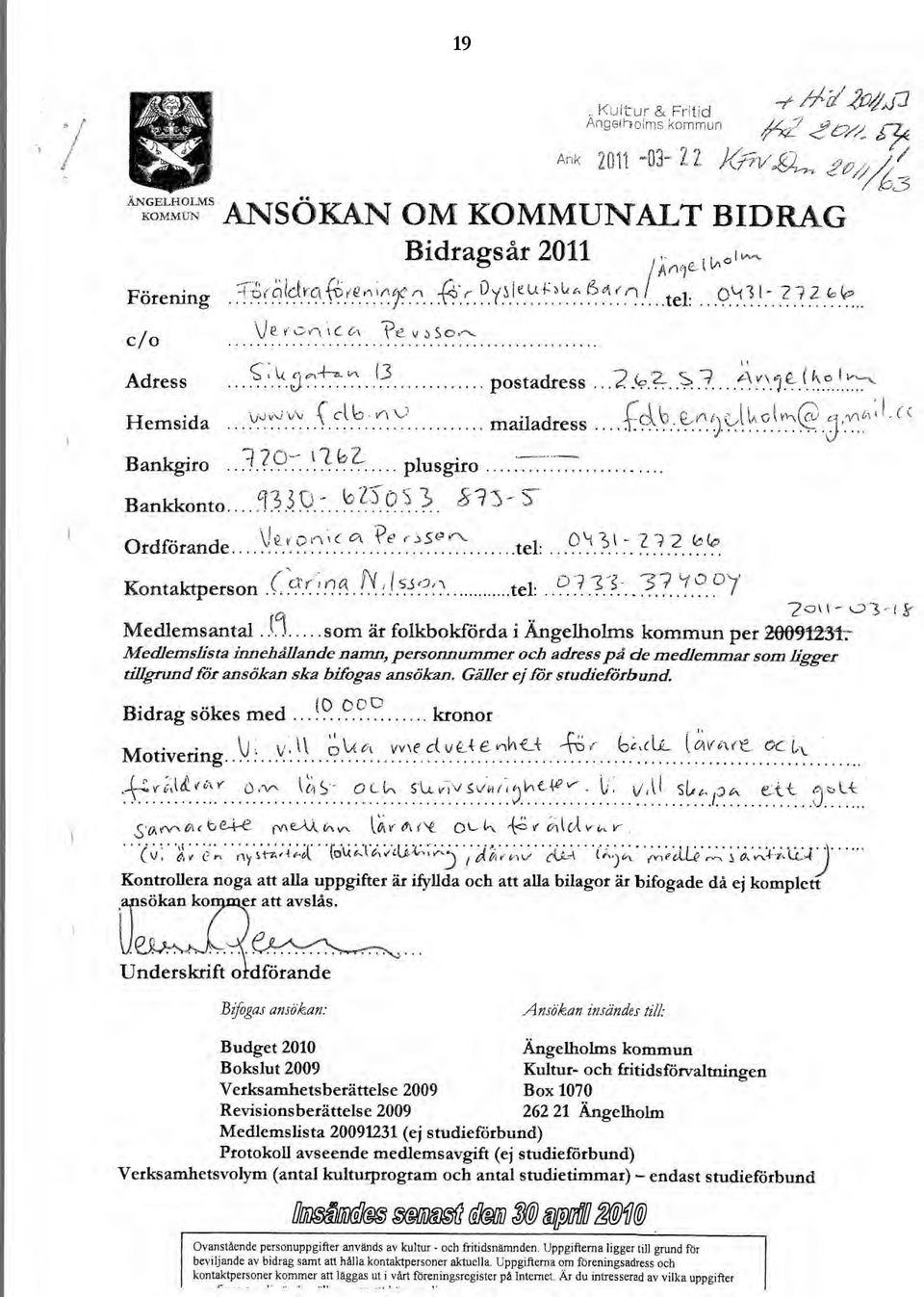 4, Ver'eDn CcA v Soy-- 43- Adress Hemsida rt \-) postadress 7,2- s X-1, V \ t mailadress j,,y16,,r,("( Bankgiro Bankkonto 920-1-210a plusgiro T330-1025051,59-3-5- \je tionk( A Pe e- Ordförande.