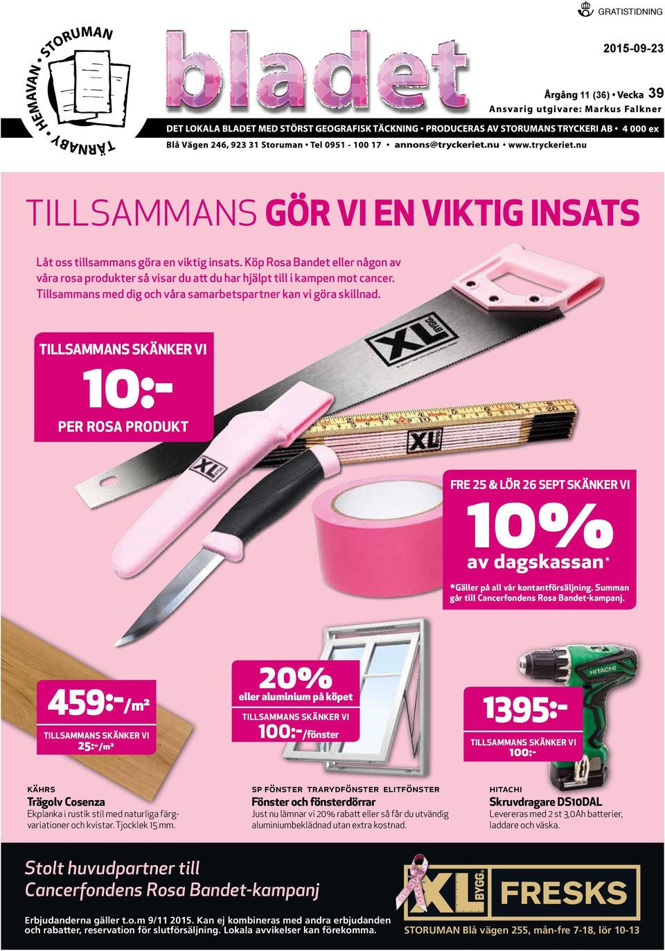 1395:- TILLSAMMANS SKÄNKER VI 10:- PER ROSA PRODUKT FRE 25 & LÖR 26 SEPT SKÄNKER VI * *Gäller på all vår kontantförsäljning. Summan går till Cancerfondens Rosa Bandet-kampanj.