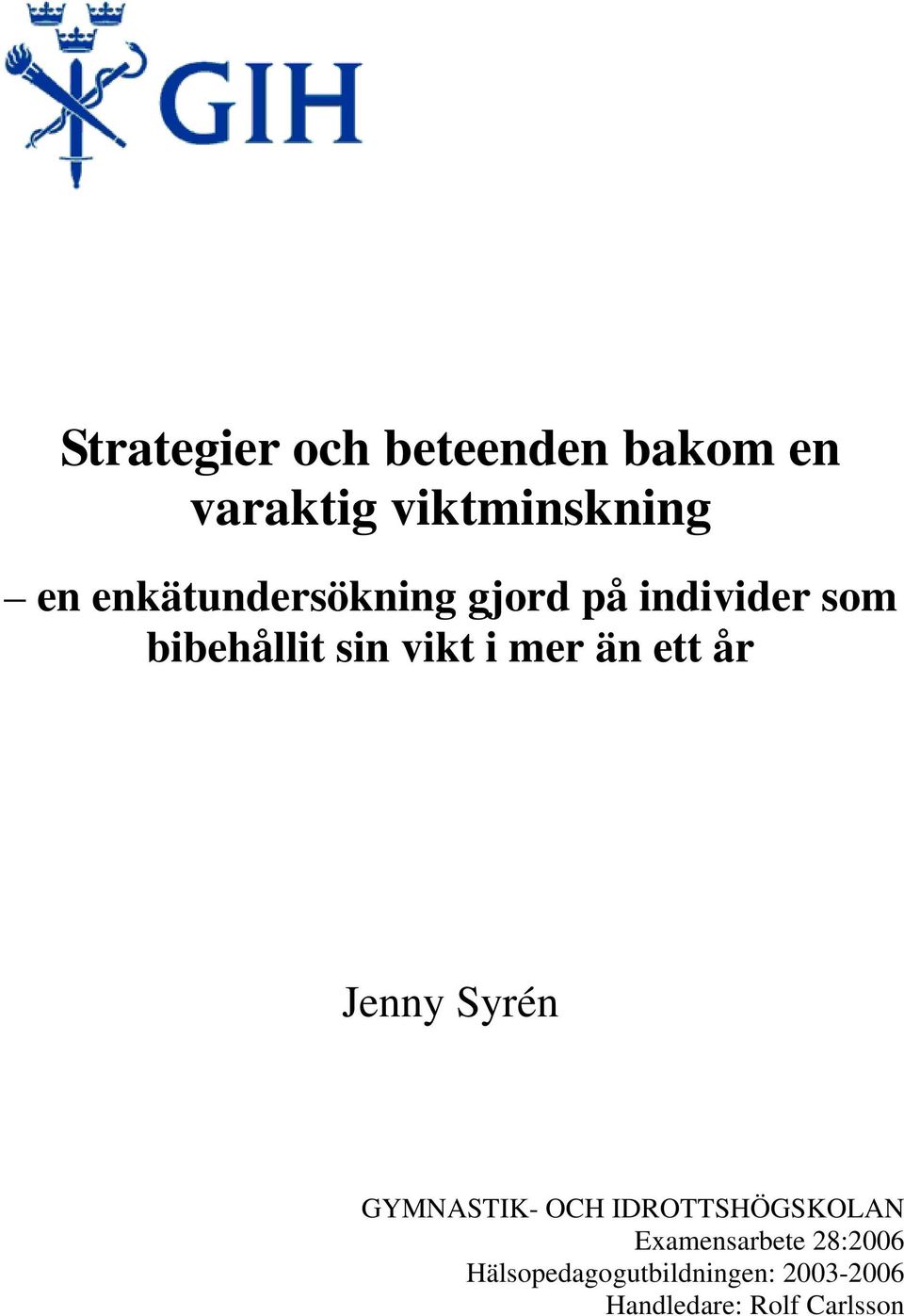 mer än ett år Jenny Syrén GYMNASTIK- OCH IDROTTSHÖGSKOLAN