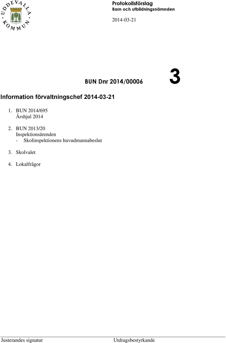 BUN 2013/20 Inspektionsärenden - Skolinspektionens huvudmannabeslut 3.