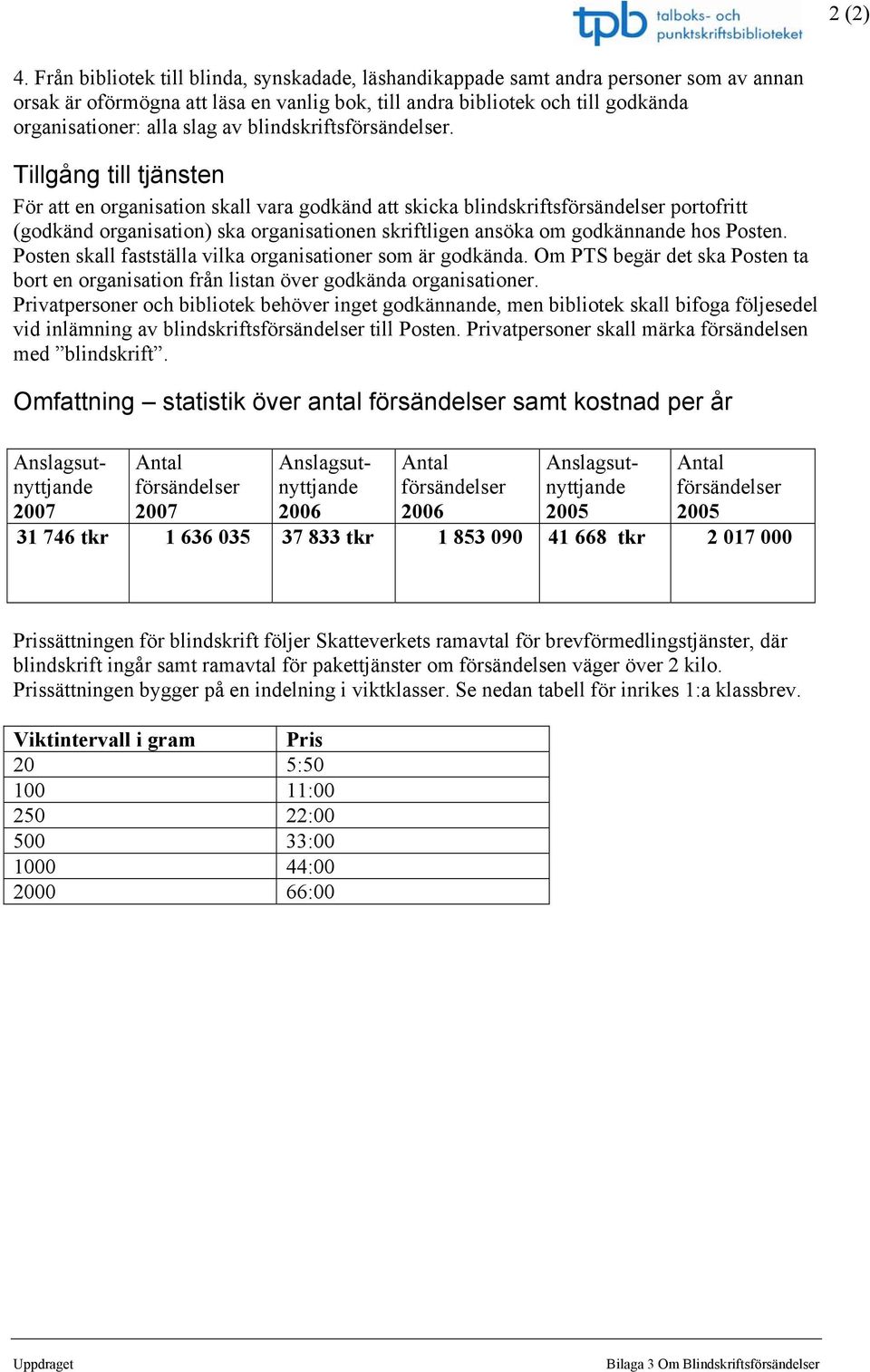 blindskriftsförsändelser.