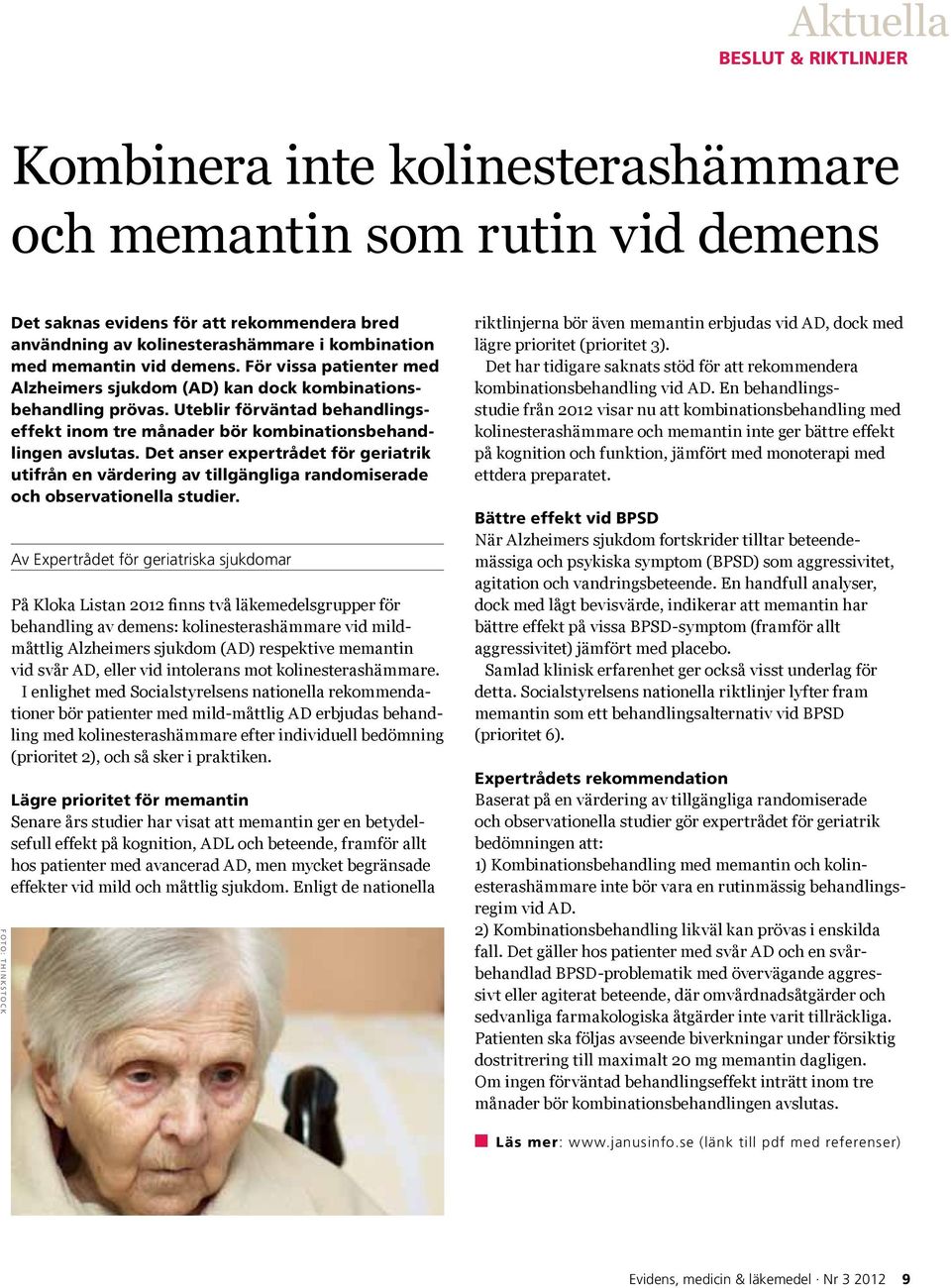 Uteblir förväntad behandlingseffekt inom tre månader bör kombinationsbehandlingen avslutas.