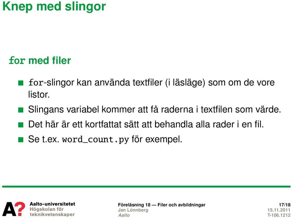 Slingans variabel kommer att få raderna i textfilen som värde.