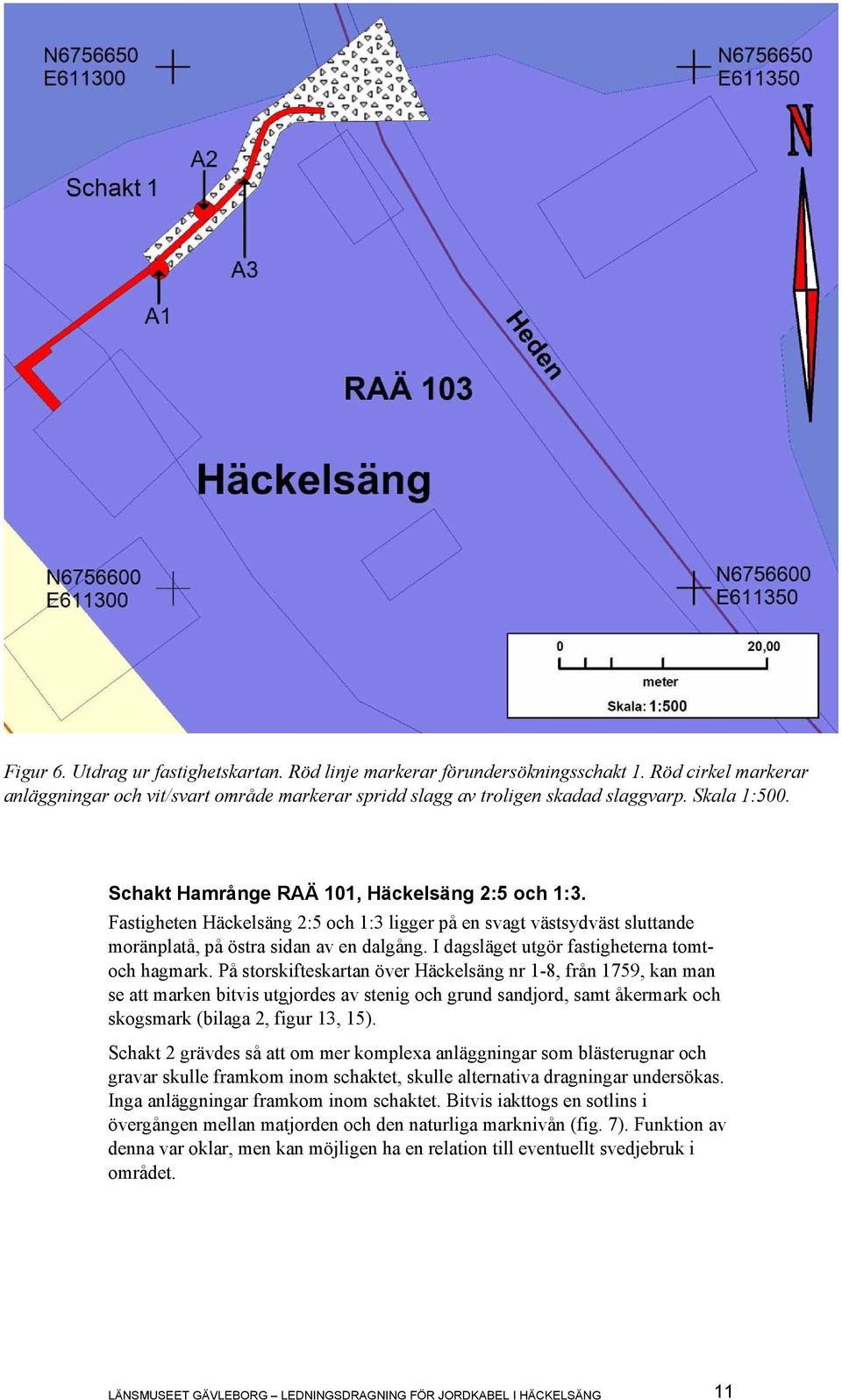 I dagsläget utgör fastigheterna tomtoch hagmark.