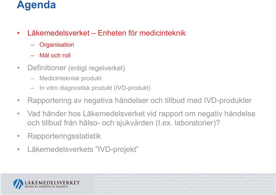 händelser och tillbud med IVD-produkter Vad händer hos Läkemedelsverket vid rapport om negativ händelse