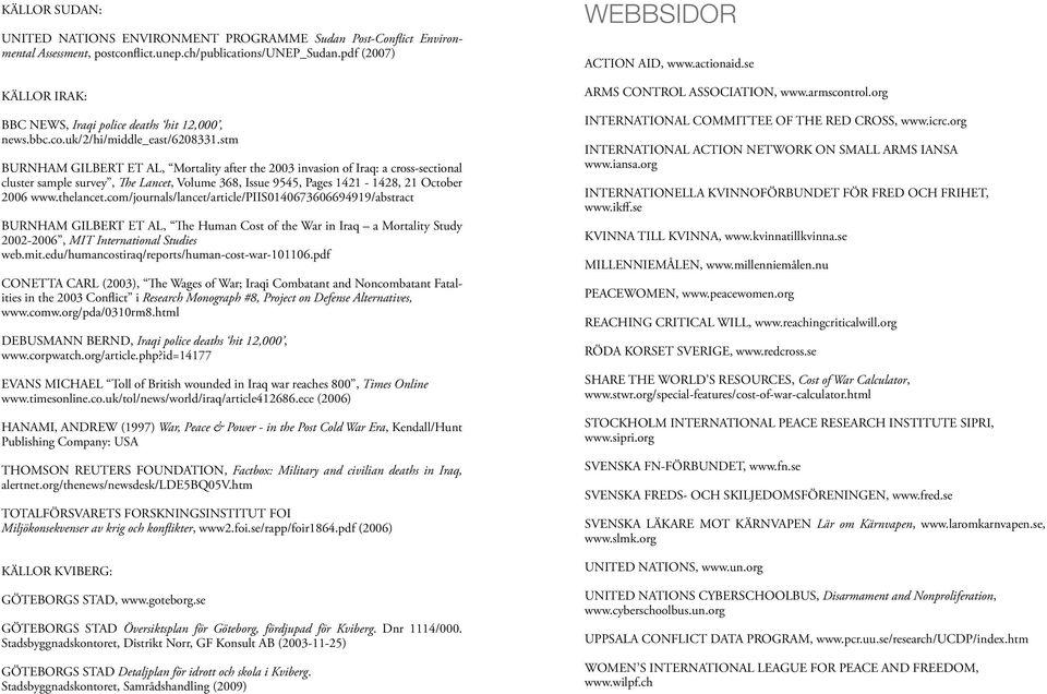 stm BURNHAM GILBERT ET AL, Mortality after the 2003 invasion of Iraq: a cross-sectional cluster sample survey, The Lancet, Volume 368, Issue 9545, Pages 1421-1428, 21 October 2006 www.thelancet.