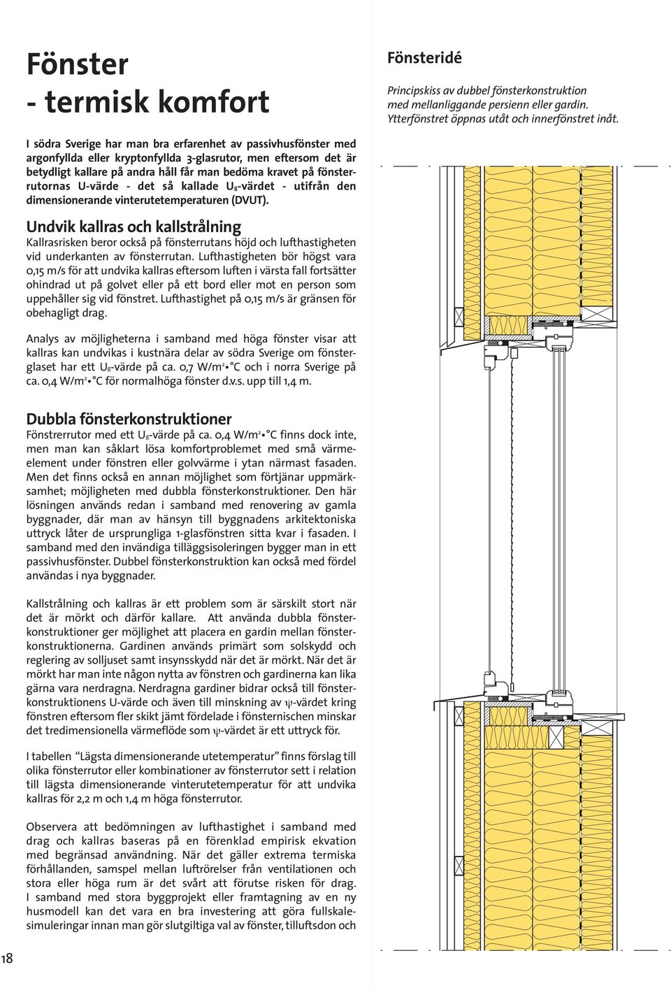 fönsterrutornas U-värde - det så kallade Ug-värdet - utifrån den dimensionerande vinterutetemperaturen (DVUT).