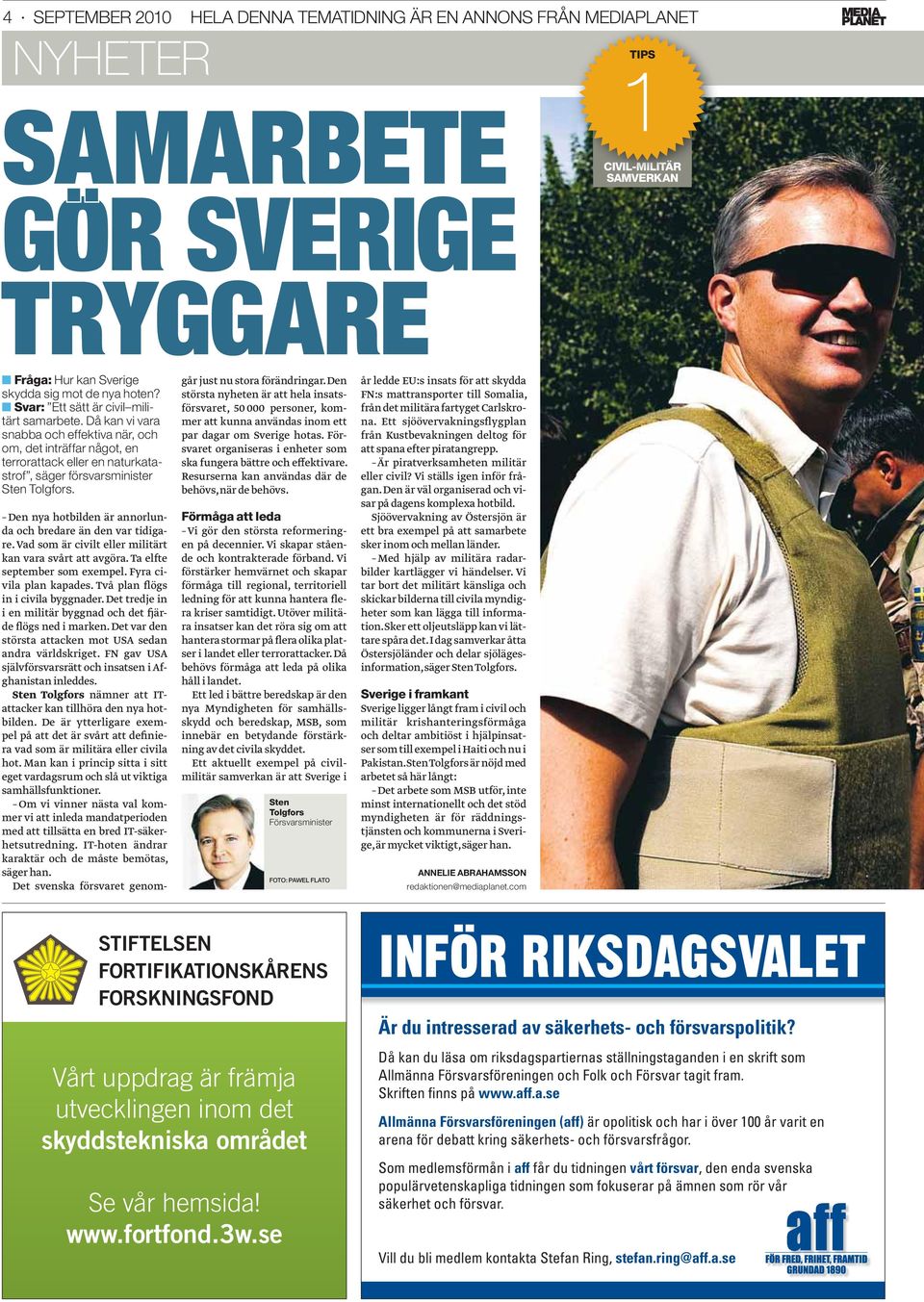 Den nya hotbilden är annorlunda och bredare än den var tidigare. Vad som är civilt eller militärt kan vara svårt att avgöra. Ta elfte september som exempel. Fyra civila plan kapades.