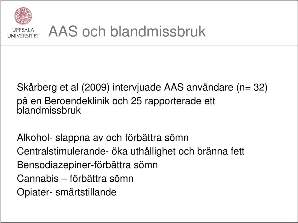 slappna av och förbättra sömn Centralstimulerande- öka uthållighet och