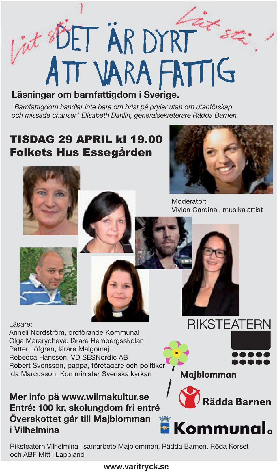 00 Folkets Hus Essegården Moderator: Vivian Cardinal, musikalartist Läsare: Anneli Nordström, ordförande Kommunal Olga Mararycheva, lärare Hembergsskolan Petter Löfgren, lärare