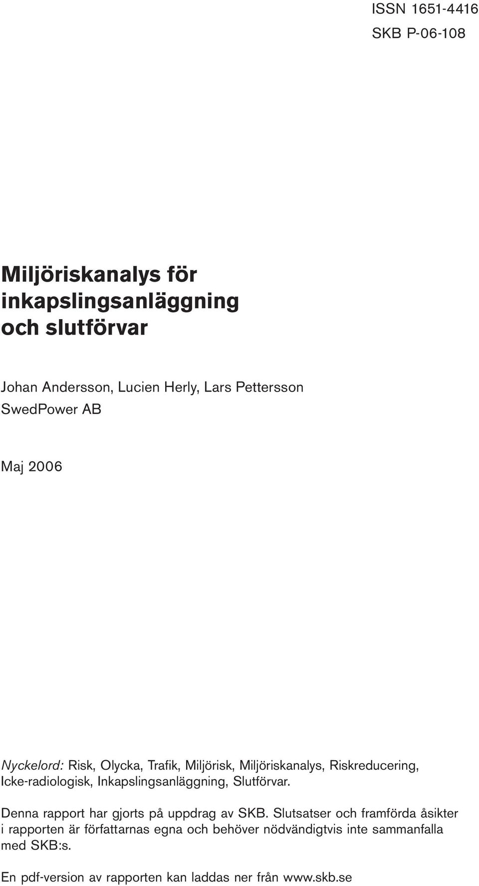 Icke-radiologisk, Inkapslingsanläggning, Slutförvar. Denna rapport har gjorts på uppdrag av SKB.