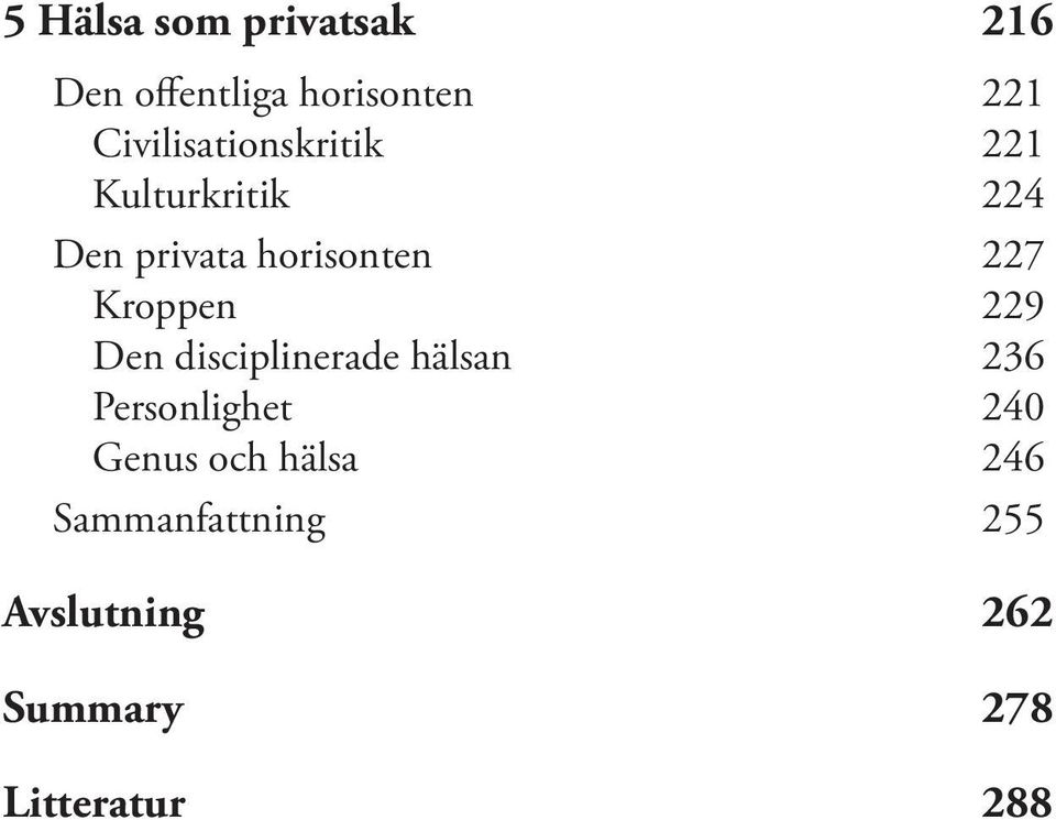 227 Kroppen 229 Den disciplinerade hälsan 236 Personlighet 240