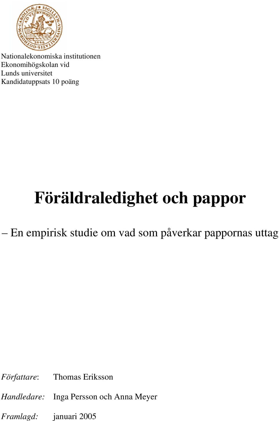 empirisk studie om vad som påverkar pappornas uttag Författare: