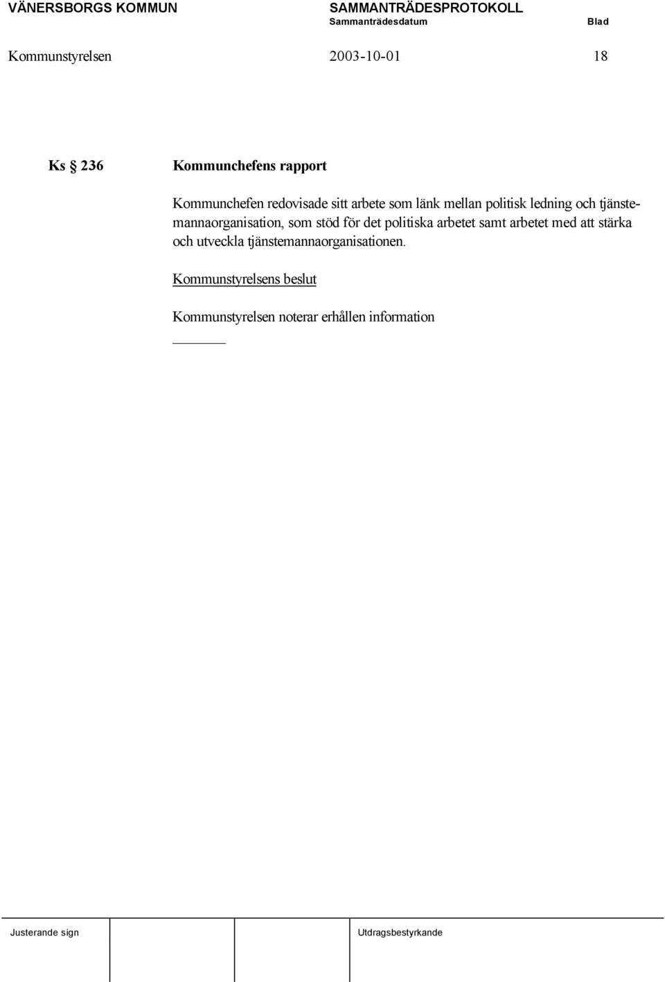 stöd för det politiska arbetet samt arbetet med att stärka och utveckla