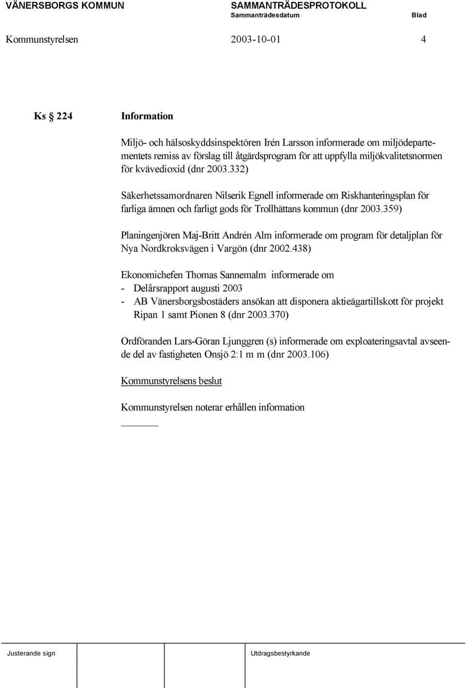 359) Planingenjören Maj-Britt Andrén Alm informerade om program för detaljplan för Nya Nordkroksvägen i Vargön (dnr 2002.