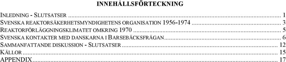 .. 3 REAKTORFÖRLÄGGNINGSKLIMATET OMKRING 1970.