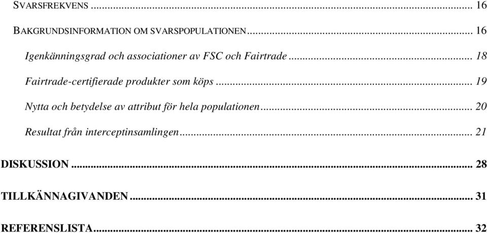 .. 18 Fairtrade-certifierade produkter som köps.