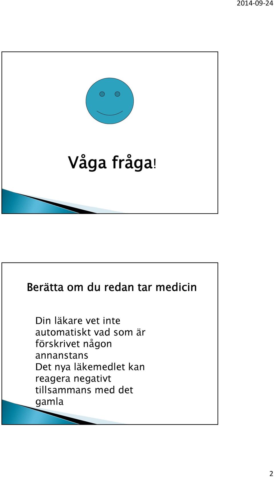 vet inte automatiskt vad som är förskrivet