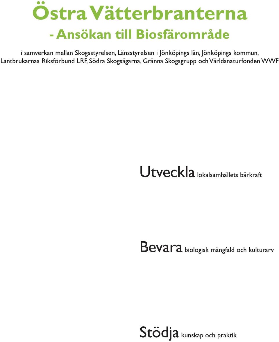 Riksförbund LRF, Södra Skogsägarna, Gränna Skogsgrupp och Världsnaturfonden WWF