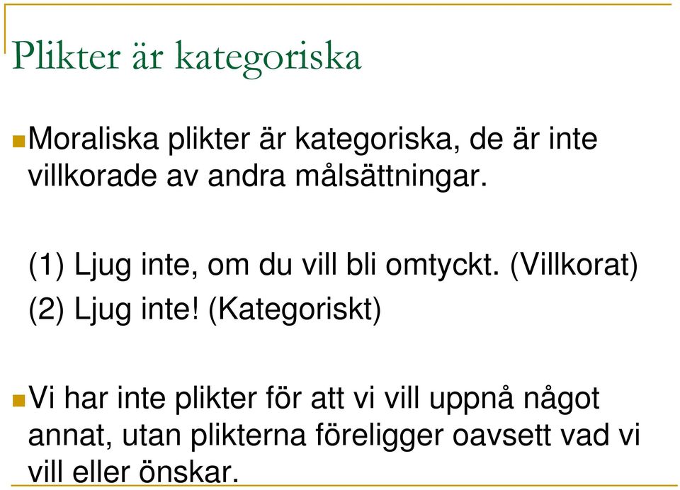 (Villkorat) (2) Ljug inte!