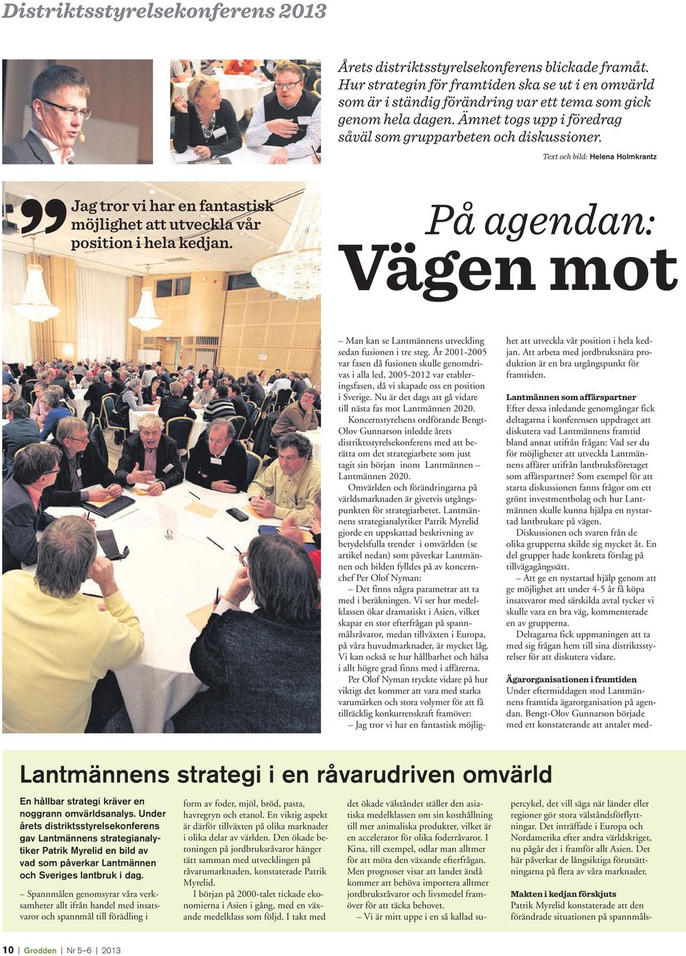 På agendan: Vägen mot Man kan se Lantmännens utveckling sedan fusionen i tre steg.