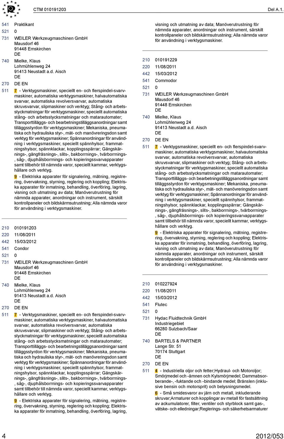 a.d. Aisch EN 7 - Verktygsmaskiner, speciellt en- och flerspindel-svarvmaskiner, automatiska verktygsmaskiner, halvautomatiska svarvar, automatiska revolversvarvar, automatiska skruvsvarvar,