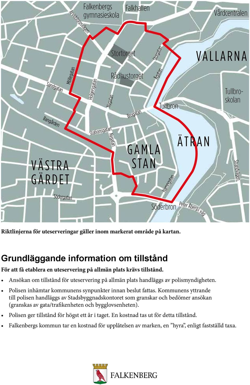 Grundläggande information om tillstånd För att få etablera en uteservering på allmän plats krävs tillstånd. Ansökan om tillstånd för uteservering på allmän plats handläggs av polismyndigheten.