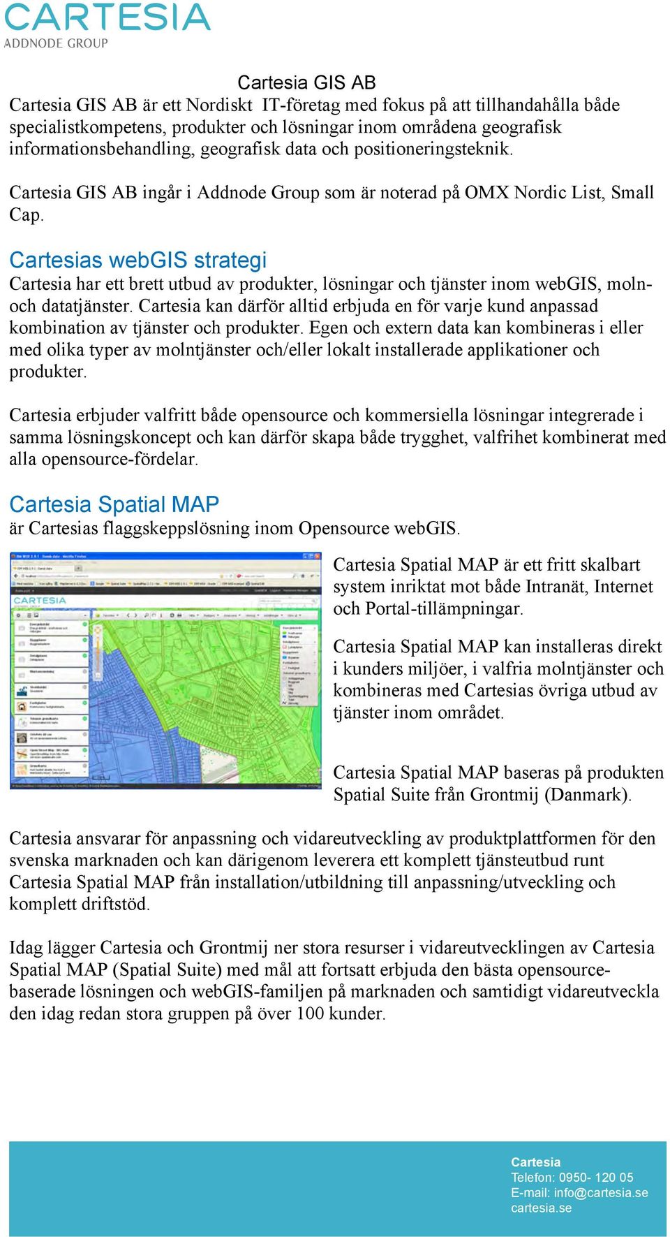 s webgis strategi har ett brett utbud av produkter, lösningar och tjänster inom webgis, molnoch datatjänster.