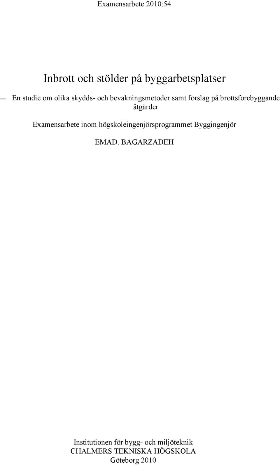 åtgärder Examensarbete inom högskoleingenjörsprogrammet Byggingenjör EMAD.