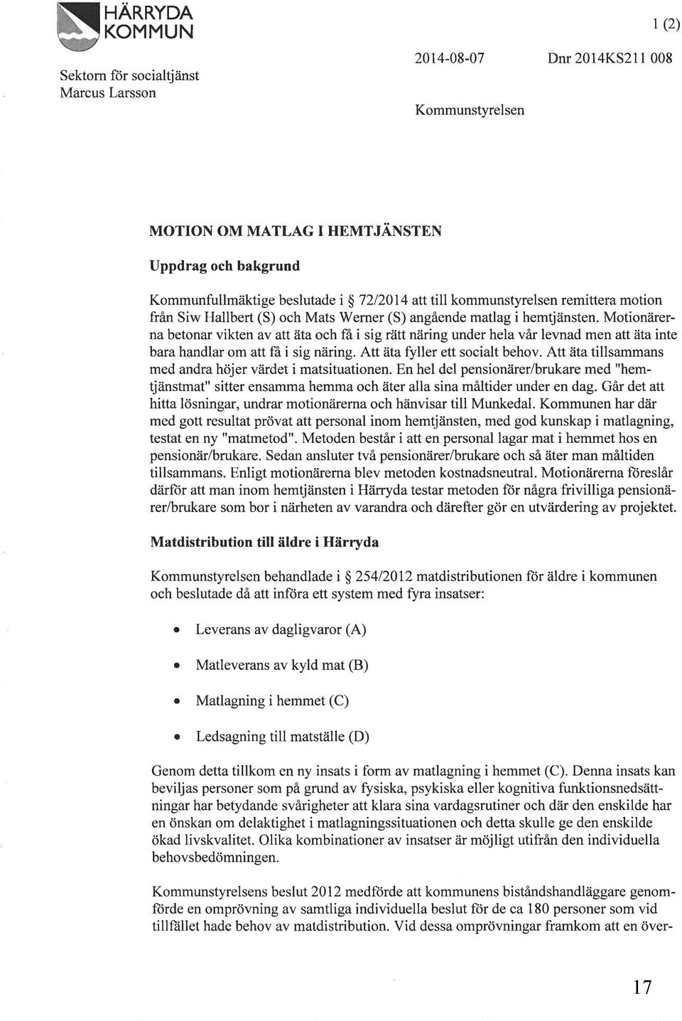 Motionärerna betonar vikten av att äta och få i sig rätt näring under hela vår levnad men att äta inte bara handlar om att få i sig näring. Att äta fyller ett socialt behov.