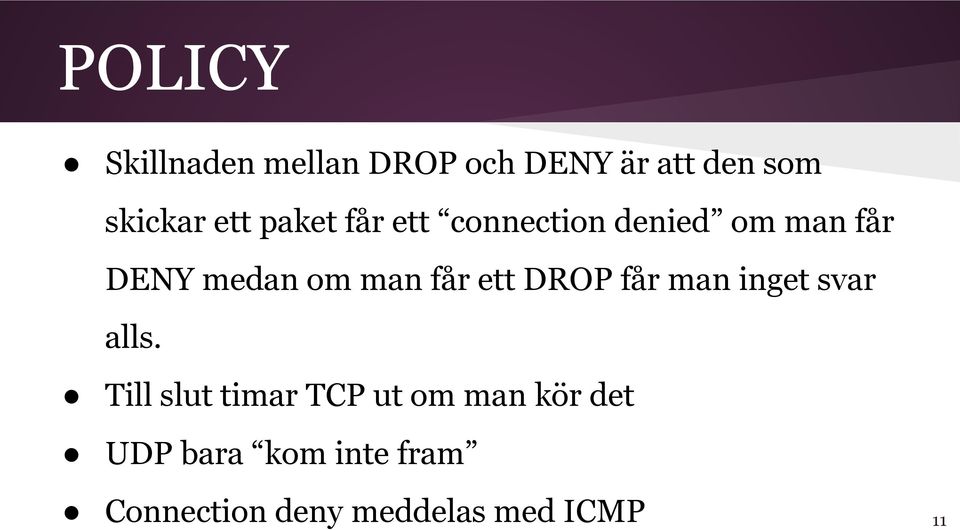ett DROP får man inget svar alls.