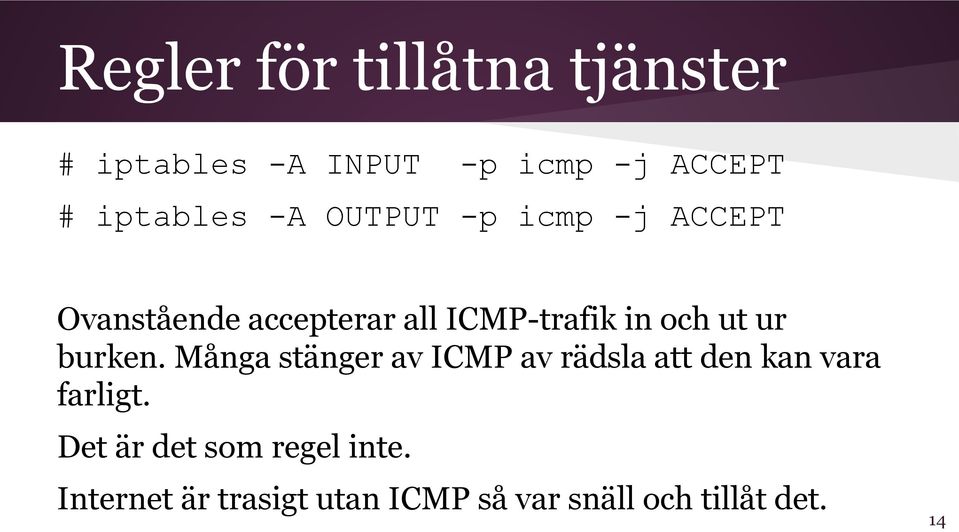 ur burken. Många stänger av ICMP av rädsla att den kan vara farligt.