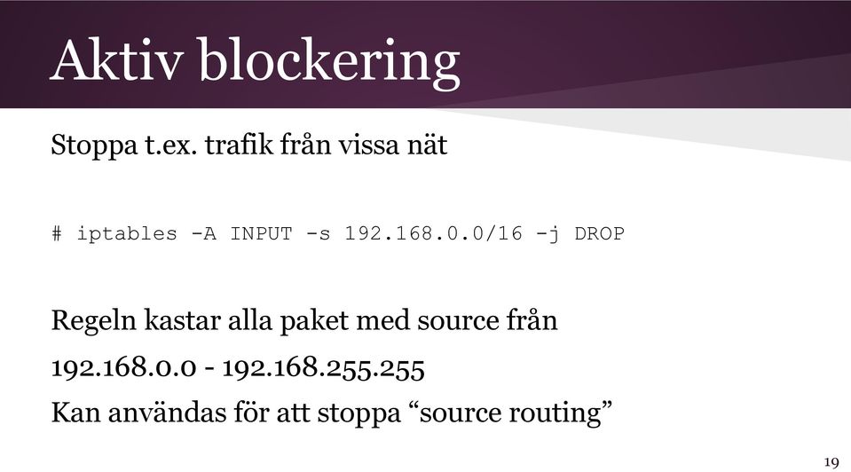 0.0/16 -j DROP Regeln kastar alla paket med source